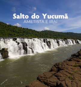 Férias no Salto do Yucumã, Ametista e Iraí - Roteiro Águas Termais e Pedras Preciosas